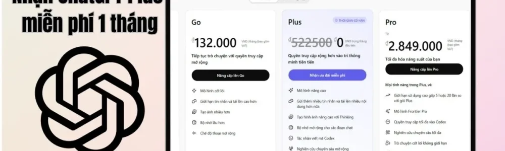 Nhanh tay kích hoạt ChatGPT Plus miễn phí 1 tháng trước khi ưu đãi biến mất!