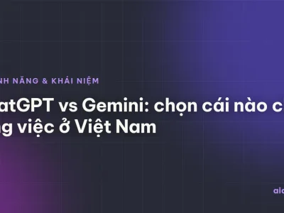 ChatGPT vs Gemini: chọn cái nào cho từng việc ở Việt Nam
