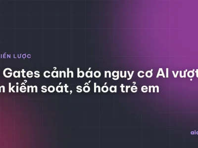 Bill Gates: AI đã vượt ngưỡng an toàn, hiểu sao cho đúng
