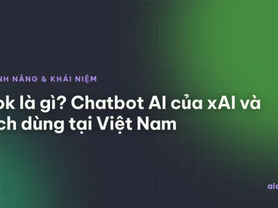 Grok là gì? Chatbot AI của xAI và cách dùng tại Việt Nam