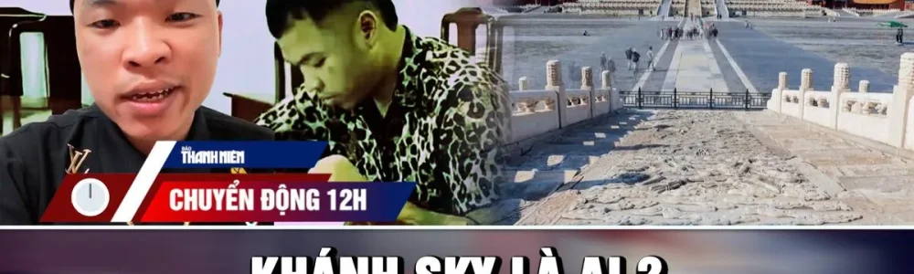 Chuyển động 12h: Khánh Sky là ai? | Dấu hiệu khởi động 'mật nghị' Bắc Đới Hà