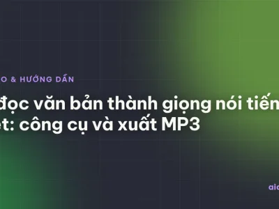AI đọc văn bản thành giọng nói tiếng Việt: công cụ và xuất MP3