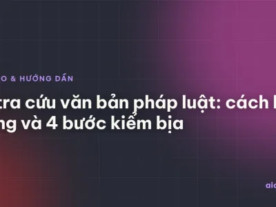 AI tra cứu văn bản pháp luật: cách hỏi đúng và 4 bước kiểm bịa