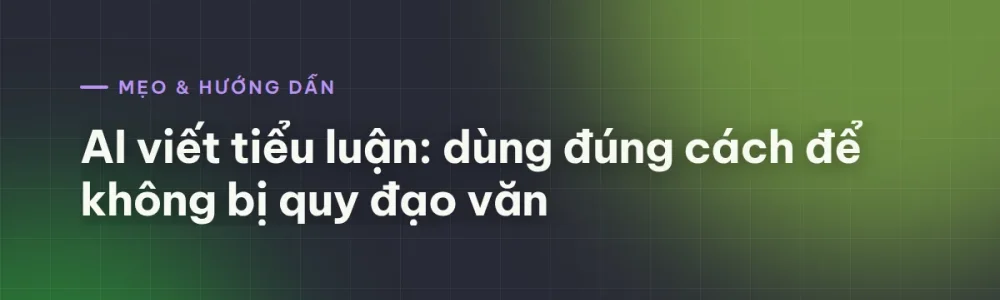 AI viết tiểu luận: dùng đúng cách để không bị quy đạo văn