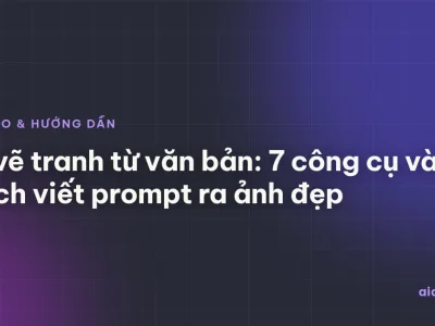 AI vẽ tranh từ văn bản: 7 công cụ và cách viết prompt ra ảnh đẹp