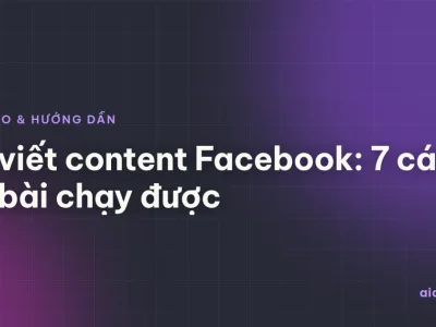 AI viết content Facebook: 7 cách ra bài chạy được